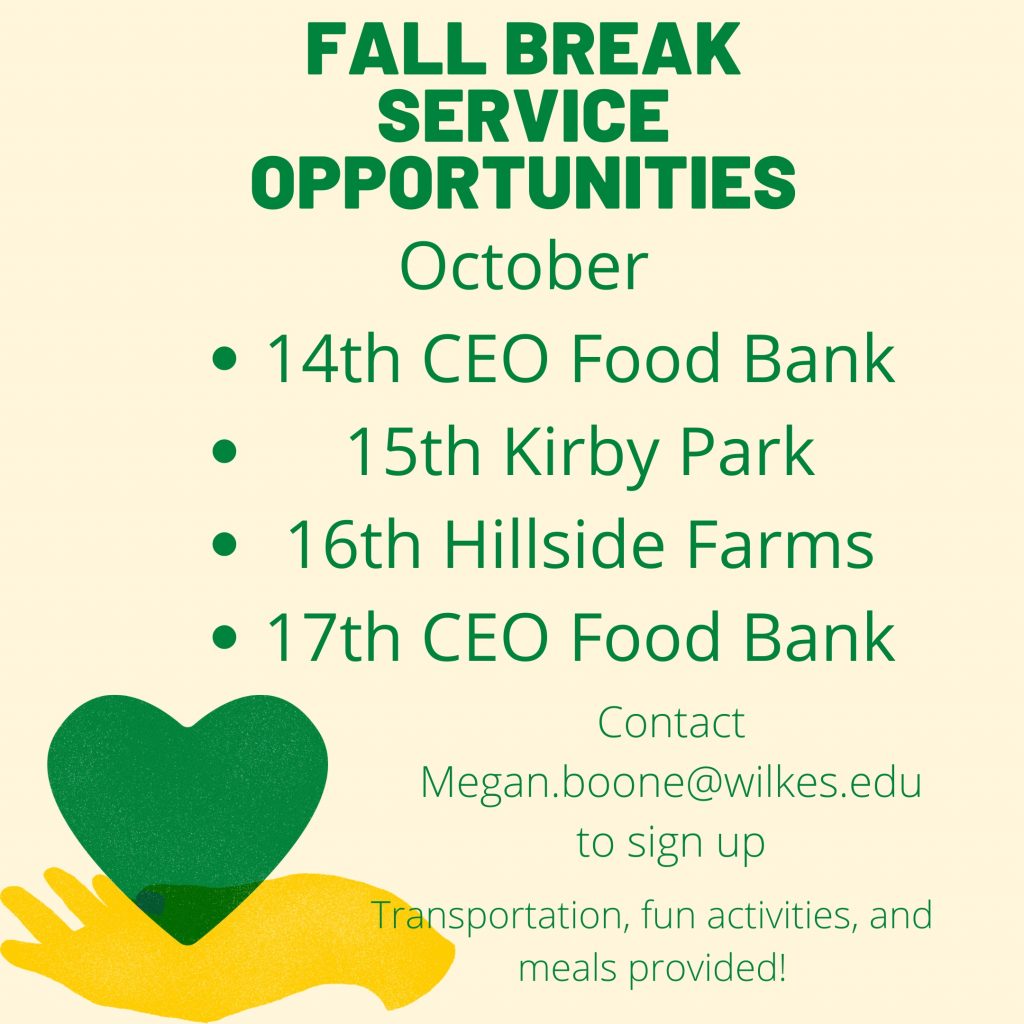 list of service opportunities available during fall break including CEO food bank, kirby park and hillside farms

contact megan.boone@wilkes.edu for more information