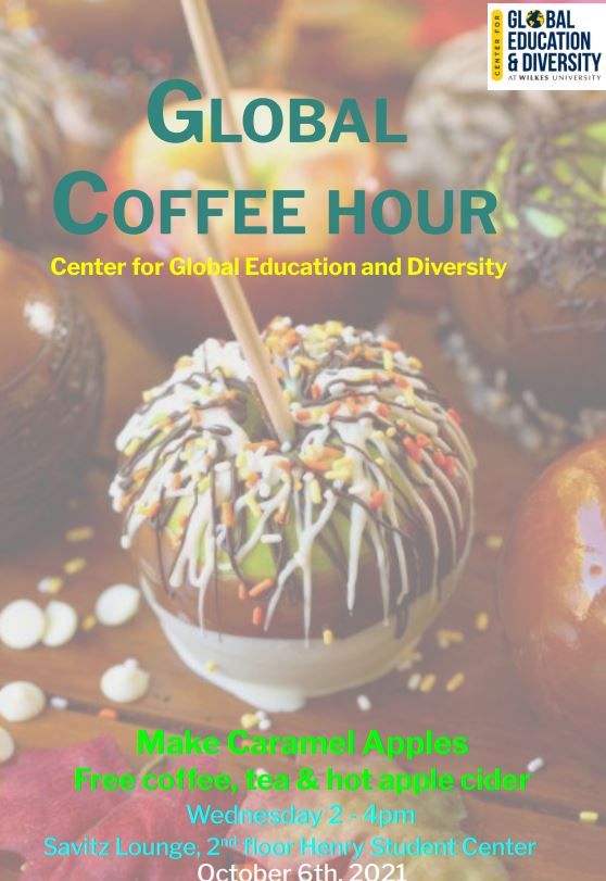 global coffee hour poster with caramel apple

global coffee hour is 2 to 4 p.m. on oct. 6 in the savitz lounge