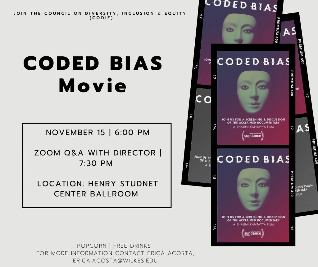 screening of movie "coded bias" and zoom q&a with the director at 6 p.m. on monday, nov. 15 in the henry student center ballroom sponsored by CODIE

contact erica.acosta@wilkes.edu with any questions