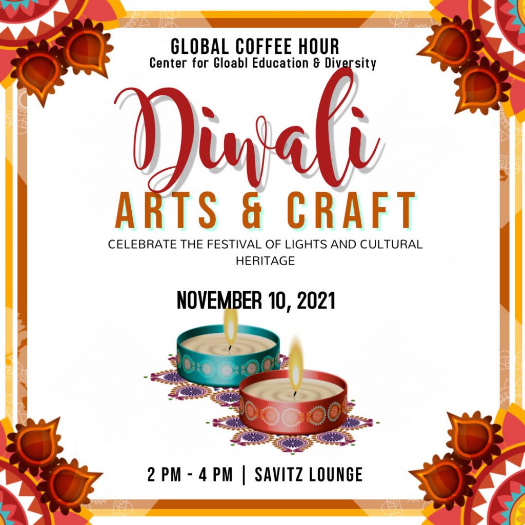 global coffee hour to celebrate diwali

2 to 4 p.m. on nov. 10

savitz lounge on the second floor of the henry student center