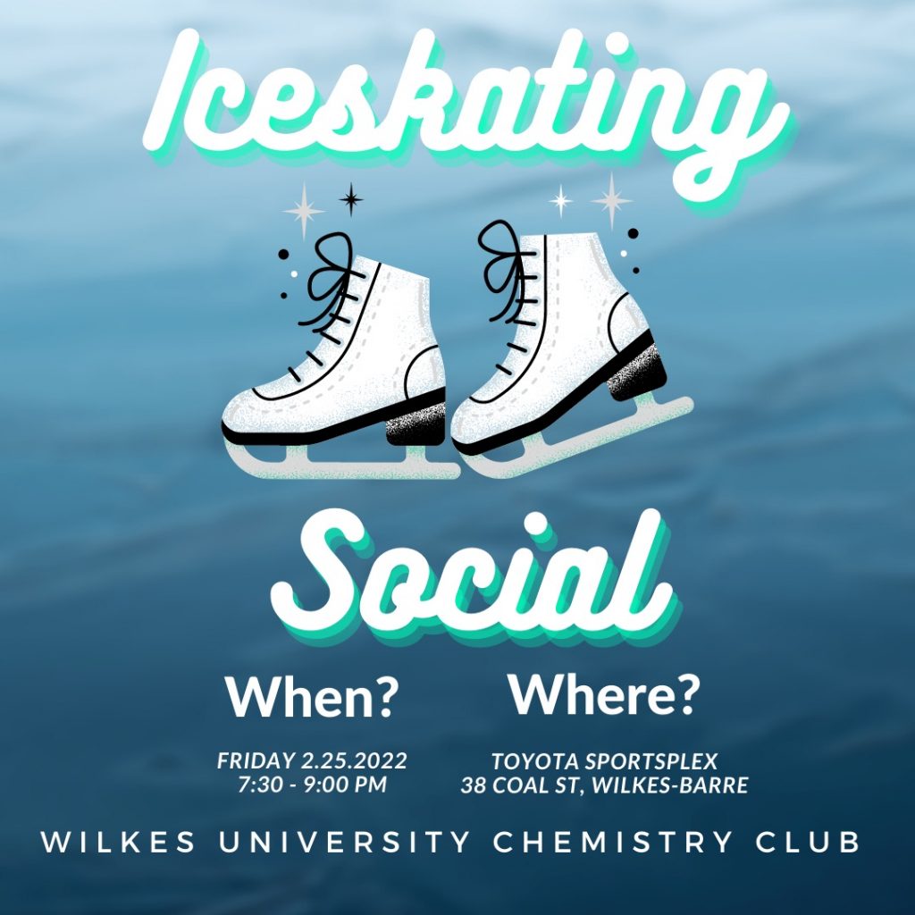 Iceskating social
friday, feb. 25
7:30 to 9 p.m.
toyota sportsplex on coal street
sponsored by the Chemistry Club