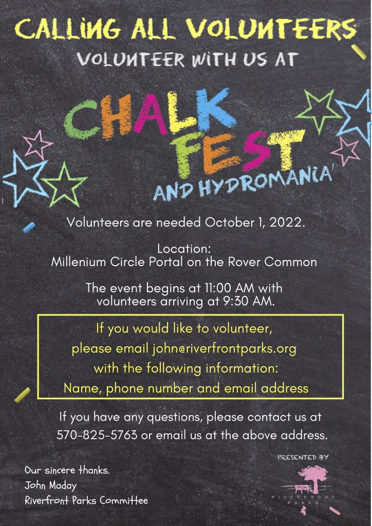 Poster for Chalk Fest 
Oct. 1 beginning at 11 a.m.
Millennium Circle on the River Common
To volunteer, email john@riverfrontparks.org or call 570-825-5763