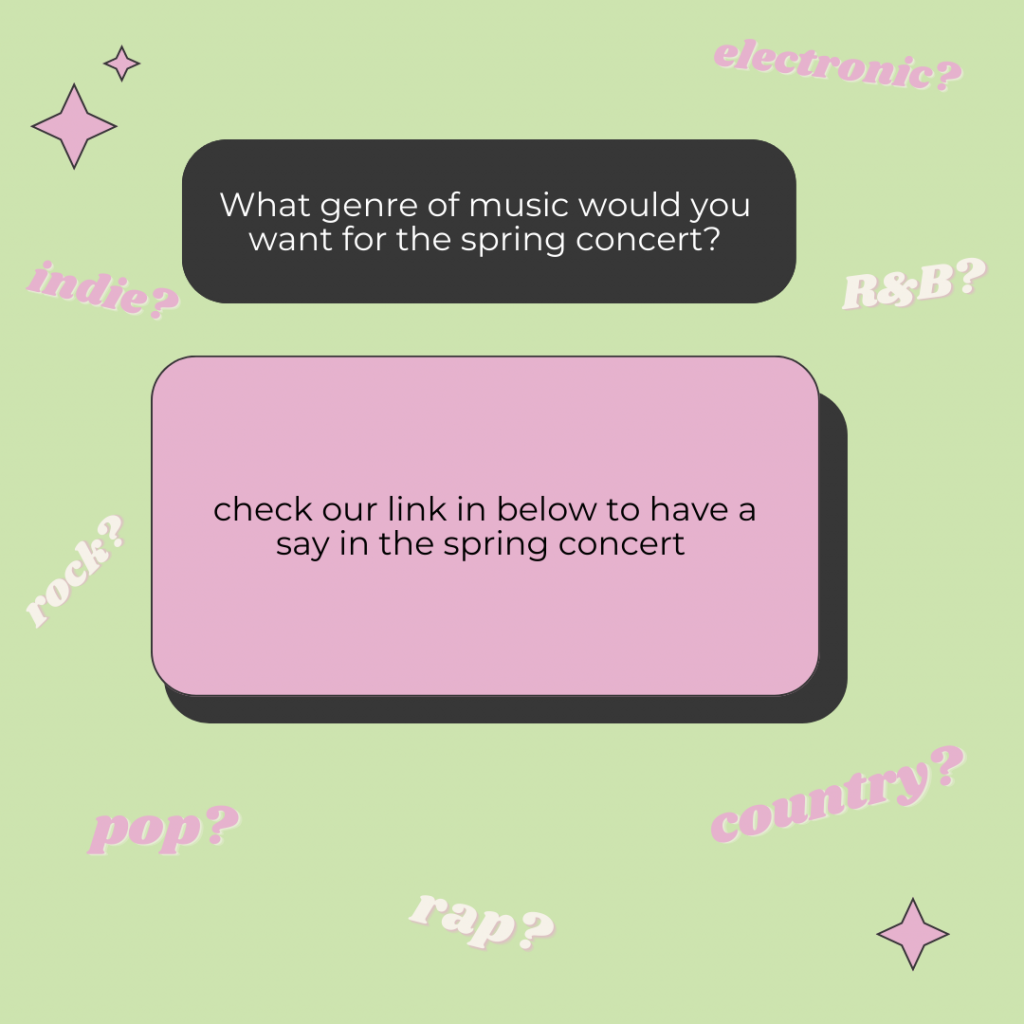 What genre of music would you want for the spring concert? Check out our link below to have a say in the spring concert.