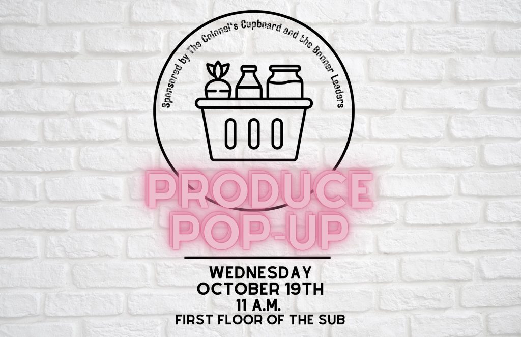 Produce pop-up
Wednesday, Oct. 19 at 11 a.m.
First floor of the Henry Student Center
Sponsored by Colonel's Cupboard and Bonner Leaders